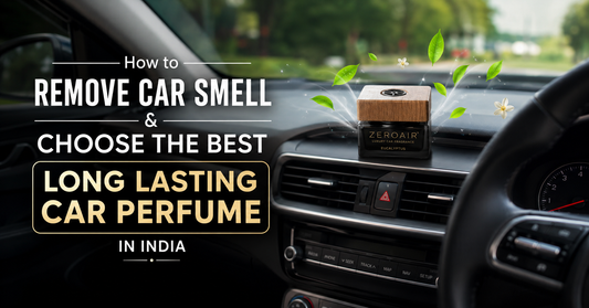 How to Remove Car Smell & Choose the Best Long Lasting Car Perfume in India