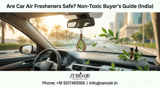 ARE CAR AIR FRESHENERS SAFE? WHAT YOU'RE REALLY BREATHING ON EVERY DRIVE — AND HOW TO CHOOSE A NON-TOXIC ONE IN INDIA